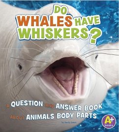 Do Whales Have Whiskers?: A Question and Answer Book about Animal Body Parts - James, Emily