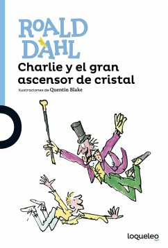 Charlie y el gran ascensor de cristal - Dahl, Roald; Blake, Quentin