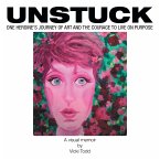 Unstuck: One Heroine's Journey of Art and the Courage to Live on Purpose