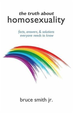 The Truth About Homosexuality - Smith, Bruce