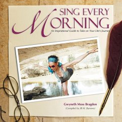 Sing Every Morning: An Inspirational Guide to Take on Your Life's Journey - Bragdon, Gwyneth Moss