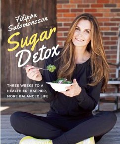 Sugar Detox: Three Weeks to a Healthier, Happier, More Balanced Life - Salomonsson, Filippa