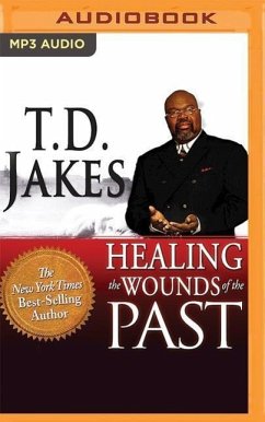 Healing the Wounds of the Past - Jakes, T. D.