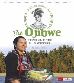 The Ojibwe: The Past and Present of the Anishinaabe - Halvorson, Alesha