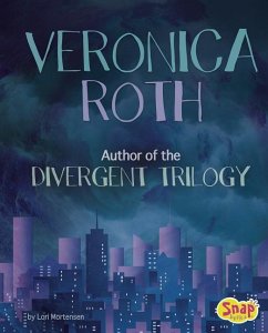 Veronica Roth: Author of the Divergent Trilogy - Mortensen, Lori
