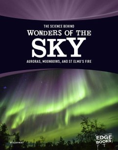 The Science Behind Wonders of the Sky: Auroras, Moonbows, and St. Elmo's Fire - Morey, Allan