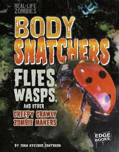 Body Snatchers: Flies, Wasps, and Other Creepy Crawly Zombie Makers - Axelrod-Contrada, Joan