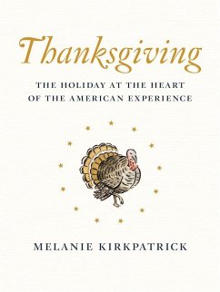 Thanksgiving: The Holiday at the Heart of the American Experience - Kirkpatrick, Melanie