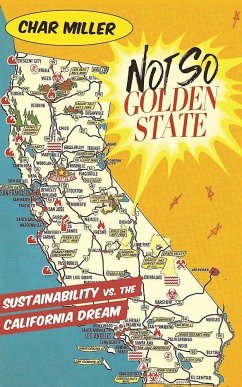 Not So Golden State: Sustainability vs. the California Dream - Miller, Char