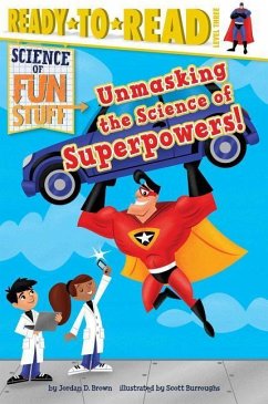 Unmasking the Science of Superpowers!: Ready-To-Read Level 3 - Brown, Jordan D.