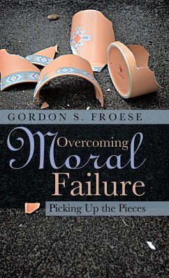 Overcoming Moral Failure - Froese, Gordon S.