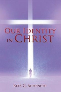 Our Identity in Christ - Achenchi, Kefa G.