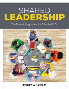 Shared Leadership: The Essential Ingredient for Effective PLCs - Wilhelm, Terry