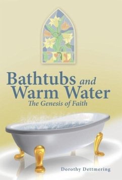 Bathtubs and Warm Water - Dettmering, Dorothy