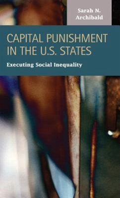 Capital Punishment in the U.S. States: Executing Social Inequality - Archibald, Sarah I.