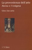 La provenienza dell'arte. Atena e l'enigma La provenienza dell'arte. Atena e l'enigma