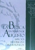 La bética en tiempos de Augusto : aspectos históricos y arqueológicos