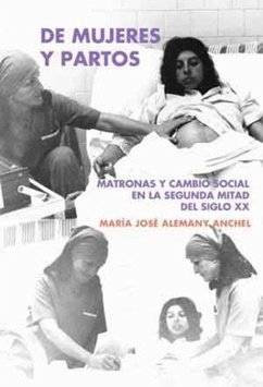 De mujeres y partos : matronas y cambio social en la segunda mitad del siglo XX - Alemany Anchel, María José