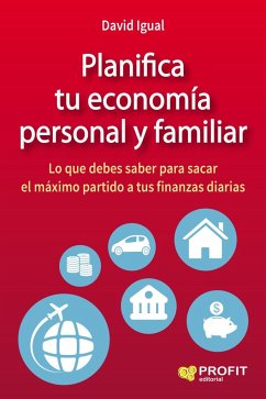 Planifica tu economía personal y familiar : lo que debes saber para sacar el máximo partido a tus finanzas diarias - Igual Molina, David