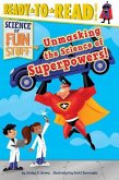 Unmasking the Science of Superpowers!: Ready-To-Read Level 3