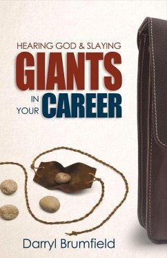 Hearing God & Slaying Giants in Your Career: It's Not about You Working. It's about God Working in You. Volume 1 - Brumfield, Darryl