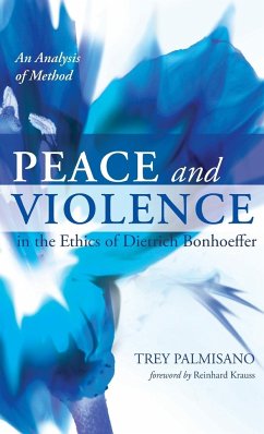 Peace and Violence in the Ethics of Dietrich Bonhoeffer - Palmisano, Trey