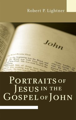 Portraits of Jesus in the Gospel of John - Lightner, Robert P.