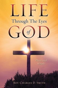 Life Through The Eyes of God - Smith, Charles D.