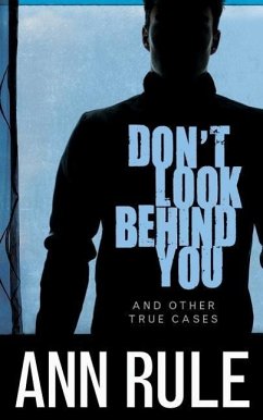 Don't Look Behind You: And Other True Cases - Rule, Ann