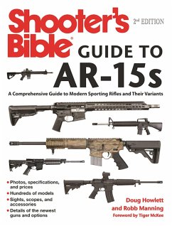 Shooter's Bible Guide to Ar-15s, 2nd Edition: A Comprehensive Guide to Modern Sporting Rifles and Their Variants - Howlett, Doug; Manning, Robb