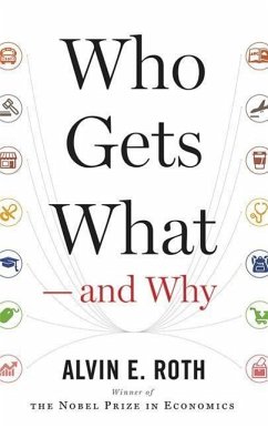 Who Gets What--And Why: The New Economics of Matchmaking and Market Design - Roth, Alvin E.