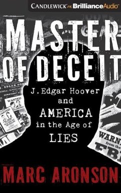 Master of Deceit: J. Edgar Hoover and America in the Age of Lies - Aronson, Marc