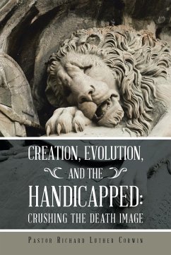 Creation, Evolution, and the Handicapped - Corwin, Pastor Richard Luther