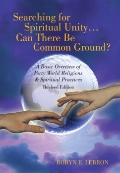 Searching for Spiritual Unity . . . Can There Be Common Ground? - Lebron, Robyn E.