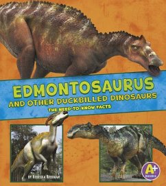 Edmontosaurus and Other Duckbilled Dinosaurs: The Need-To-Know Facts - Rissman, Rebecca