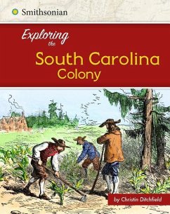 Exploring the South Carolina Colony - Ditchfield, Christin