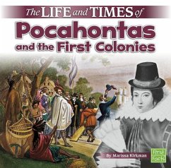 The Life and Times of Pocahontas and the First Colonies - Kirkman, Marissa