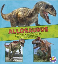 Allosaurus and Its Relatives: The Need-To-Know Facts - Peterson, Megan Cooley