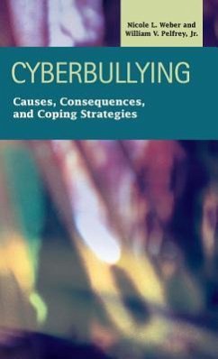 Cyberbullying: Causes, Consequences, and Coping Strategies - Weber, Nicole L.; Pelfrey, William V.