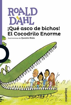 ¡Qué asco de bichos! El cocodrilo enorme - Dahl, Roald; Blake, Quentin