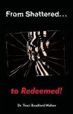 From Shattered...To Redeemed