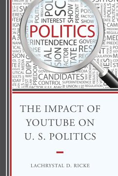 The Impact of YouTube on U.S. Politics - Ricke, Lachrystal D.