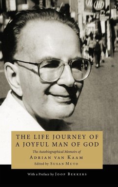 The Life Journey of a Joyful Man of God - Kaam, Adrian L. Van