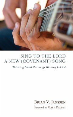 Sing to the Lord a New (Covenant) Song - Janssen, Brian V.