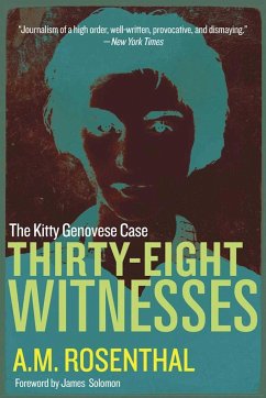 Thirty-Eight Witnesses: The Kitty Genovese Case - Rosenthal, A. M.