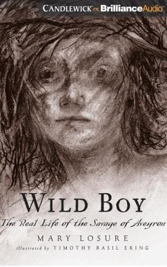 Wild Boy: The Real Life of the Savage of Aveyron - Losure, Mary