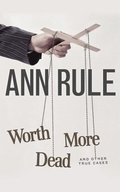 Worth More Dead and Other True Cases - Rule, Ann