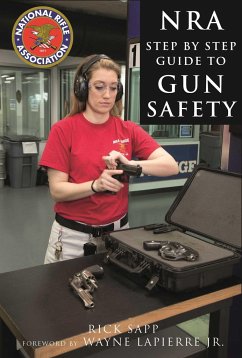 The Nra Step-By-Step Guide to Gun Safety - Sapp, Rick; National Rifle Association