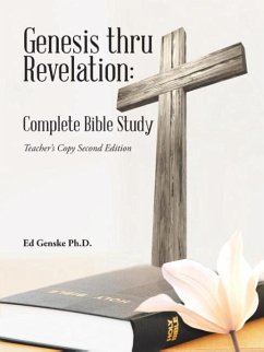 Genesis thru Revelation - Genske Ph. D., Ed