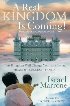 A Real Kingdom Is Coming!: Truths about the Kingdom of God - Marrone, Israel